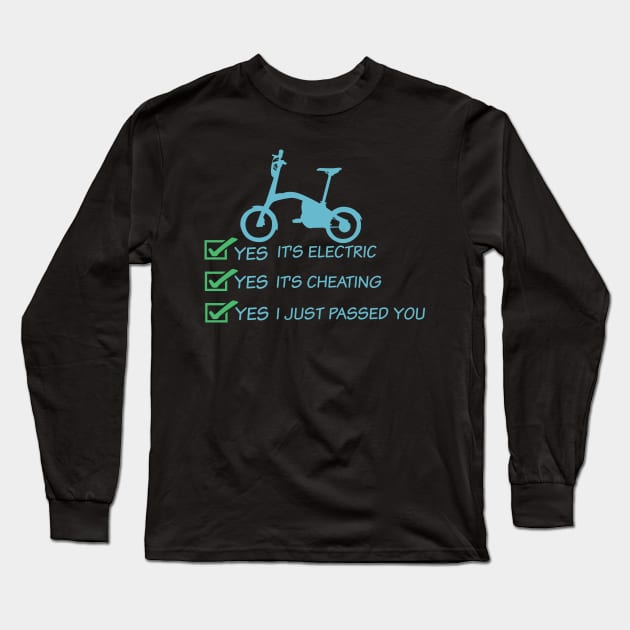 Yes It's Electric Yes It's Cheating Yes I Just Passed You Long Sleeve T-Shirt by teweshirt